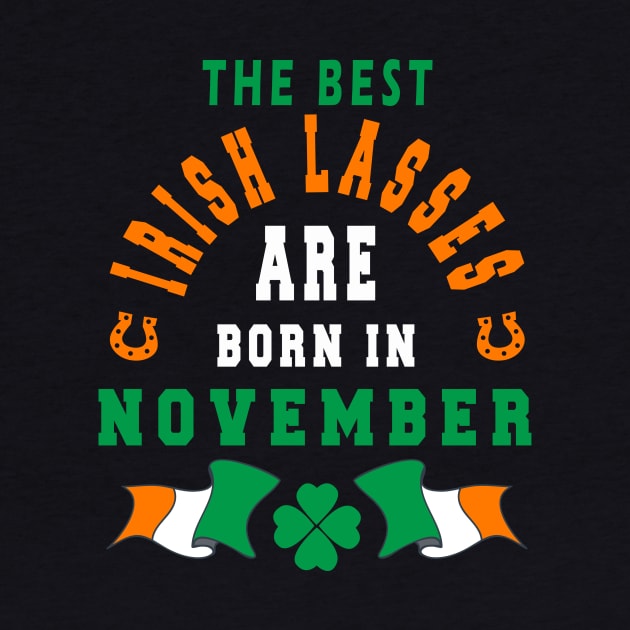 The Best Irish Lasses Are Born In November Ireland Flag Colors by stpatricksday